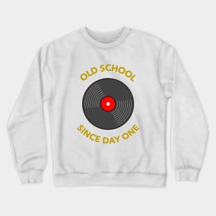 Old school since day one Crewneck Sweatshirt